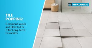 Tile Popping: Common Causes and How to Fix It for Long-Term Durability