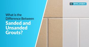 Sanded vs Unsanded Grouts: Which One Should You Choose?
