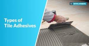 Types of Tile Adhesives