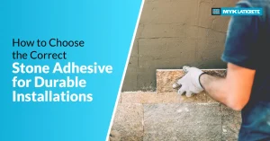How to Choose the Correct Stone Adhesive for Durable Installations