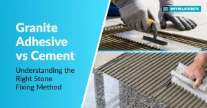 Granite Adhesive vs Cement: Understanding the Right Stone Fixing Method