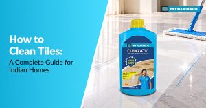 How to Clean Tiles: A Complete Guide for Indian Homes