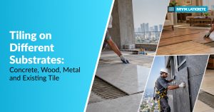 Tiling on Different Substrates: Concrete Wood Metal and Existing Tile